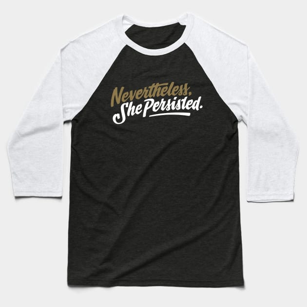 Nevertheless She Persisted Baseball T-Shirt by vo_maria